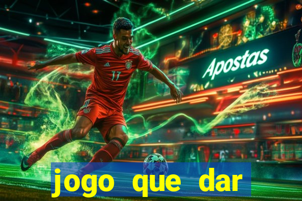 jogo que dar dinheiro de verdade