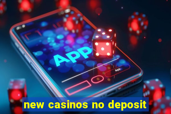 new casinos no deposit