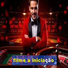 filme a iniciação