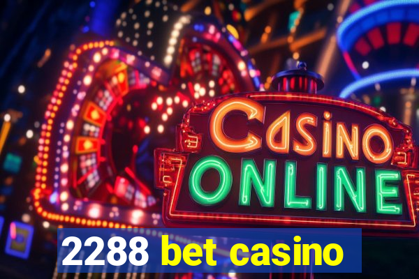 2288 bet casino