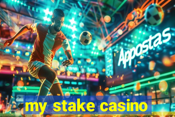 my stake casino