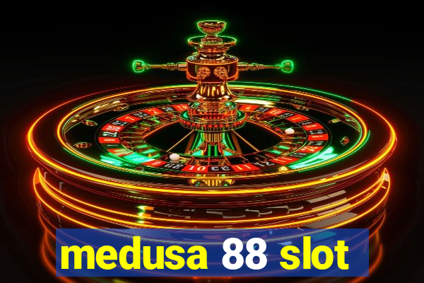 medusa 88 slot