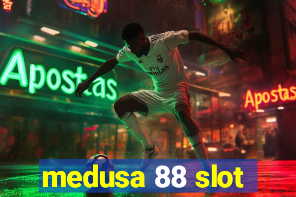 medusa 88 slot