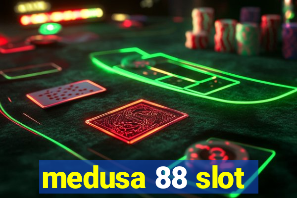 medusa 88 slot