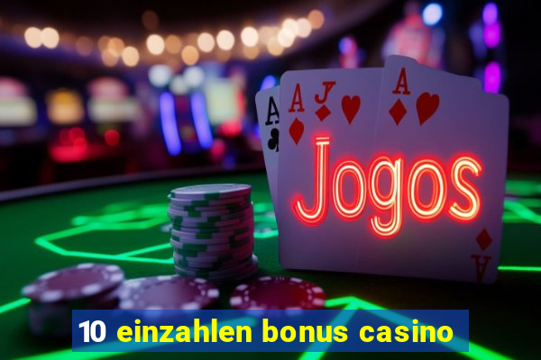 10 einzahlen bonus casino