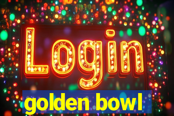 golden bowl