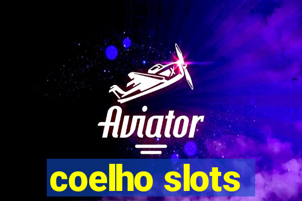 coelho slots