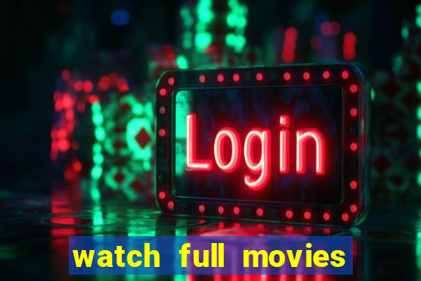 watch full movies online free