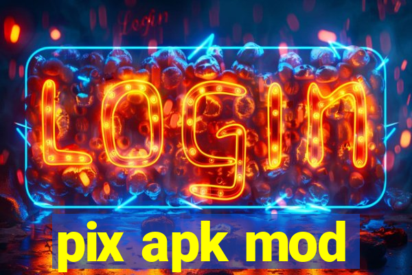 pix apk mod