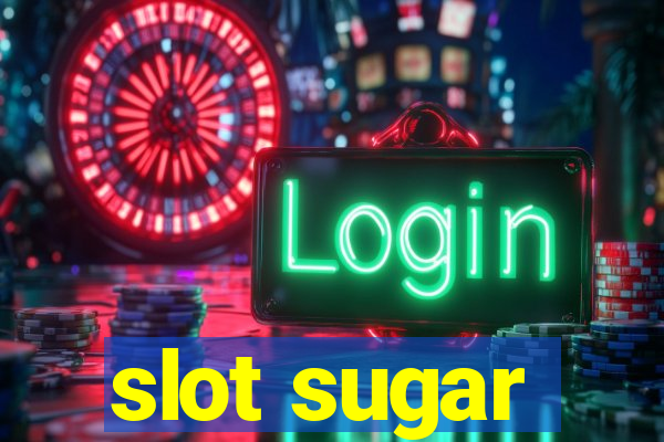 slot sugar