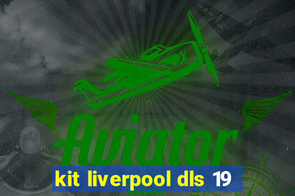 kit liverpool dls 19