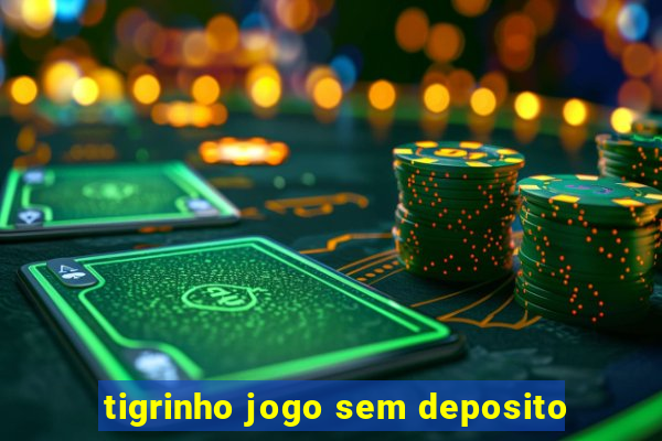 tigrinho jogo sem deposito