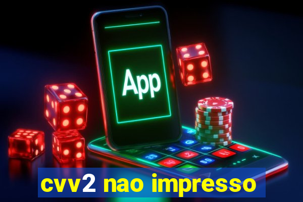 cvv2 nao impresso