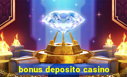 bonus deposito casino