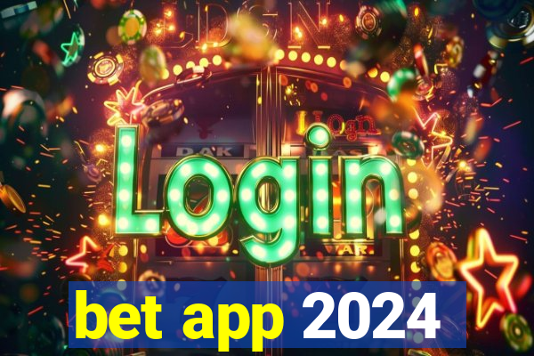 bet app 2024