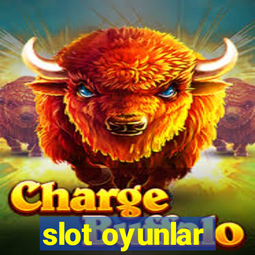 slot oyunlar