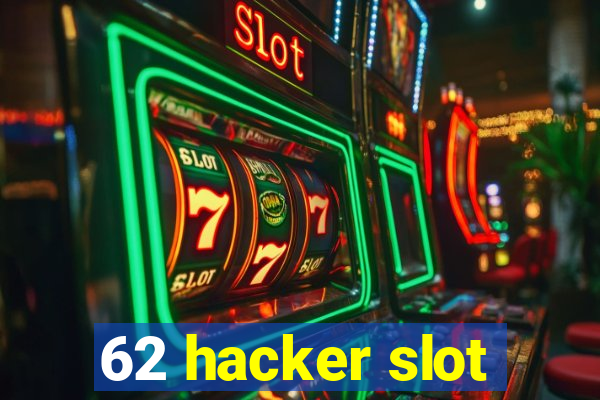 62 hacker slot