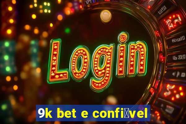 9k bet e confi谩vel