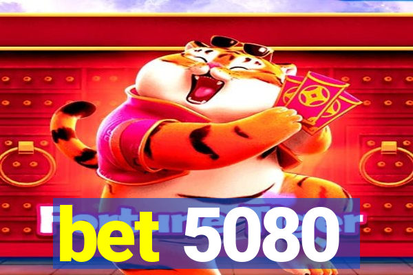 bet 5080