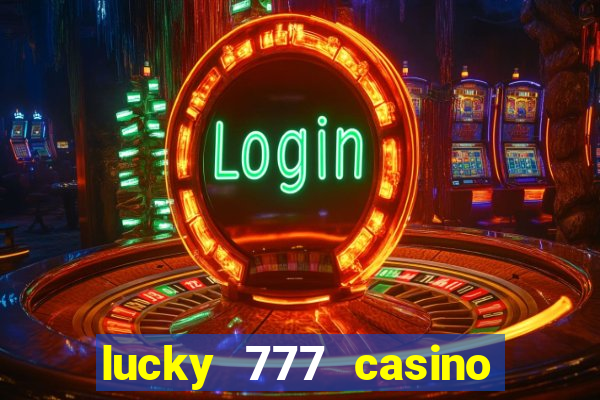 lucky 777 casino real money login