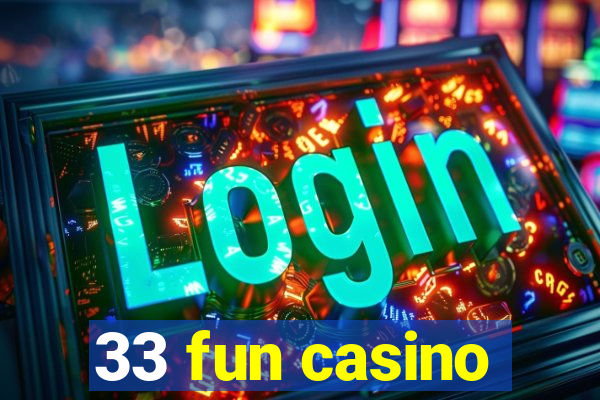 33 fun casino