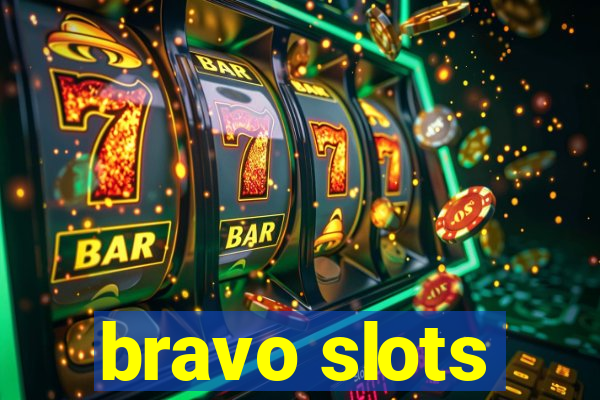 bravo slots