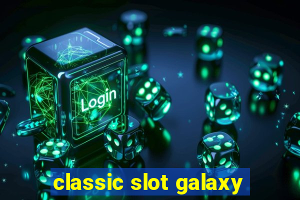 classic slot galaxy