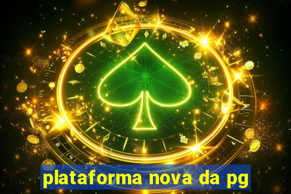 plataforma nova da pg