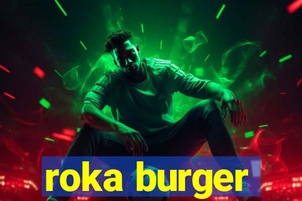 roka burger