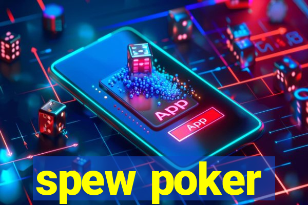 spew poker