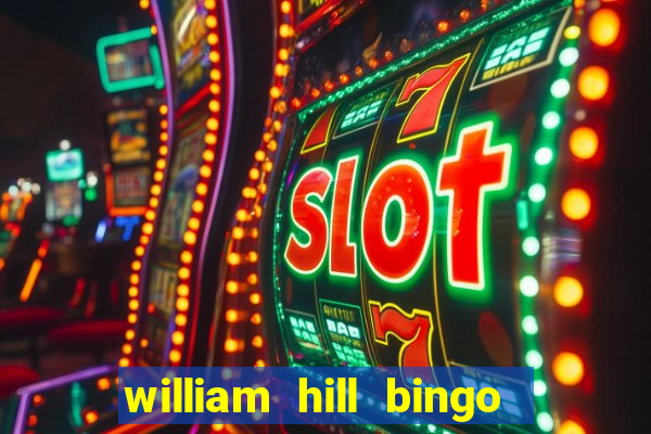 william hill bingo refer a friend