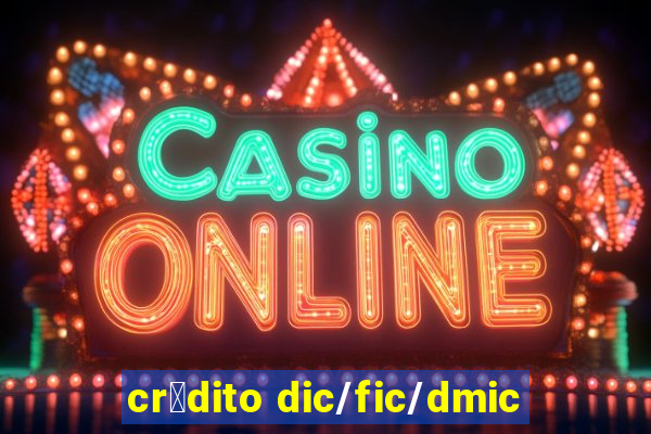 cr茅dito dic/fic/dmic