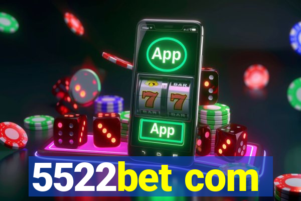 5522bet com