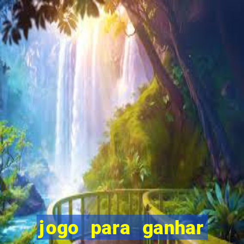 jogo para ganhar dinheiro gratis