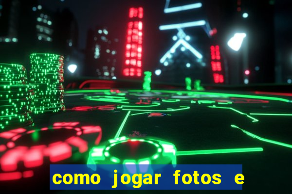 como jogar fotos e videos na nuvem