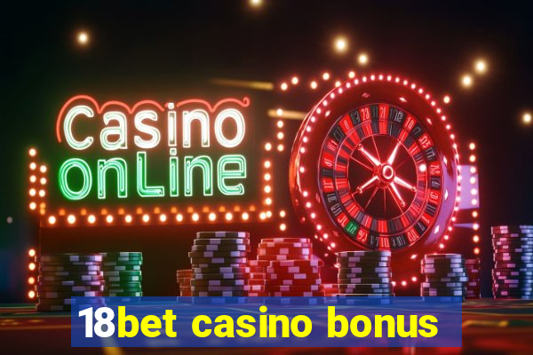 18bet casino bonus