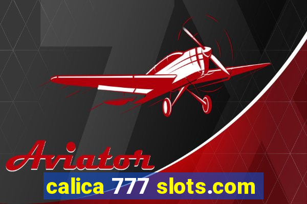 calica 777 slots.com