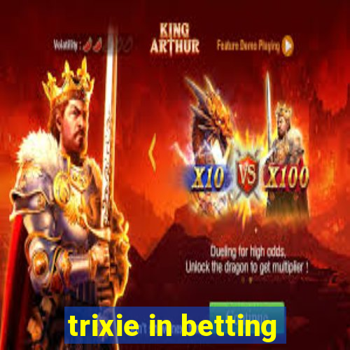 trixie in betting