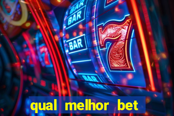 qual melhor bet para jogar