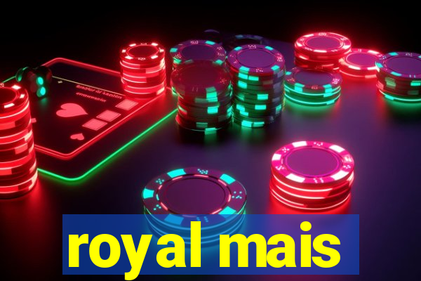 royal mais