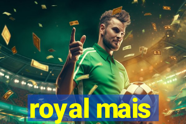 royal mais