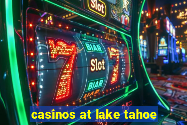 casinos at lake tahoe