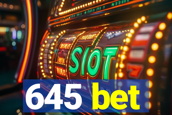 645 bet