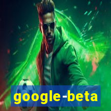 google-beta