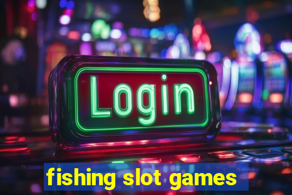 fishing slot games