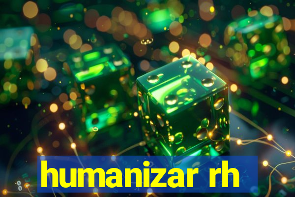 humanizar rh