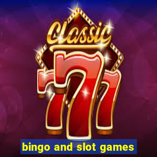 bingo and slot games