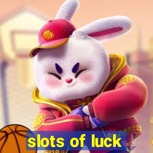 slots of luck