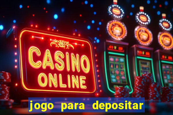 jogo para depositar 1 real