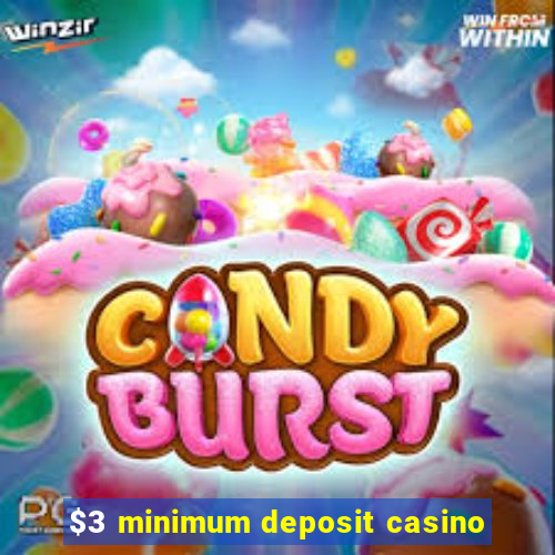 $3 minimum deposit casino